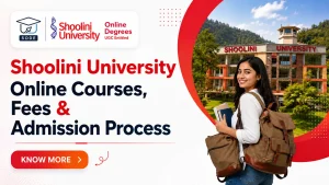 Shoolini University Online Courses, Fees & Admission Process 2026