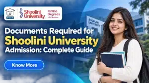 Documents Required for Shoolini University